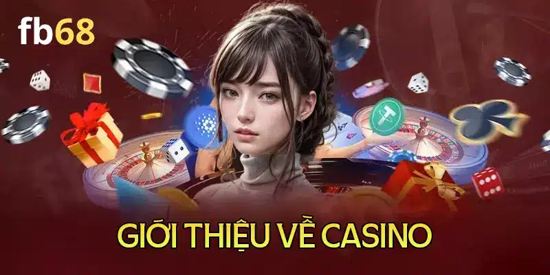 Tổng quan về Casino FB68